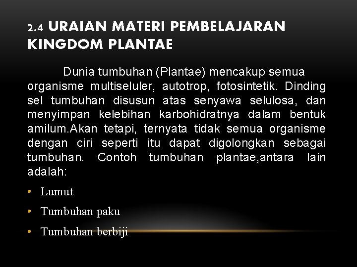 2. 4 URAIAN MATERI PEMBELAJARAN KINGDOM PLANTAE Dunia tumbuhan (Plantae) mencakup semua organisme multiseluler,