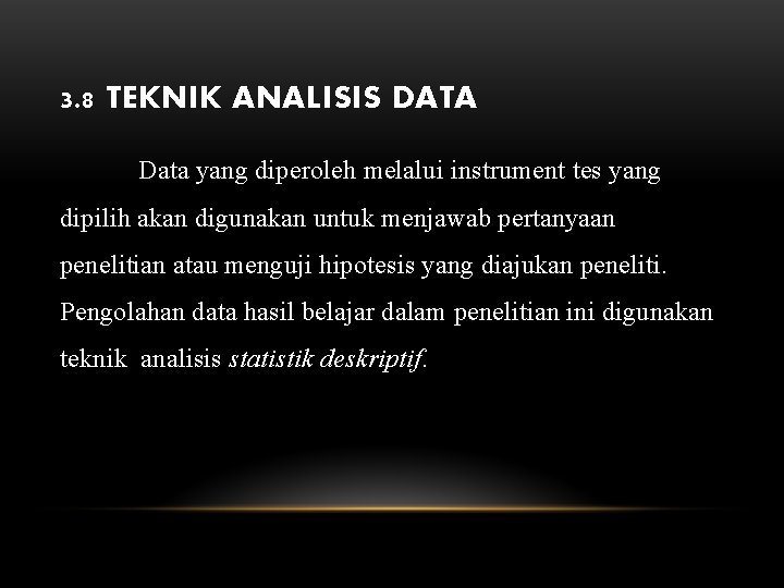 3. 8 TEKNIK ANALISIS DATA Data yang diperoleh melalui instrument tes yang dipilih akan