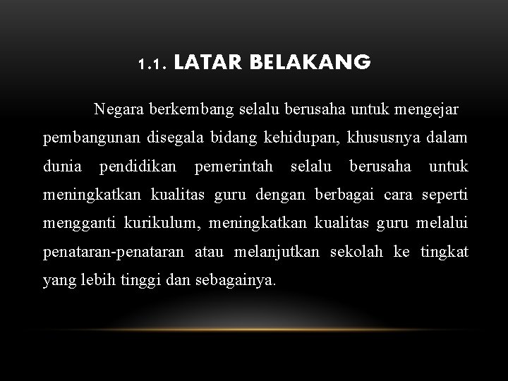 1. 1. LATAR BELAKANG Negara berkembang selalu berusaha untuk mengejar pembangunan disegala bidang kehidupan,