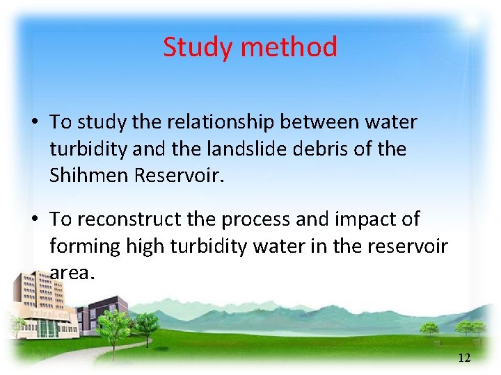 Study method • To study the relationship between water turbidity and the landslide debris