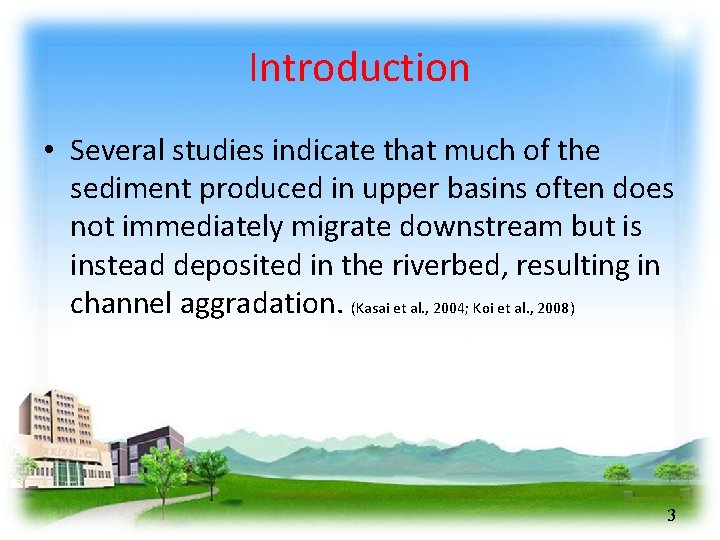 Introduction • Several studies indicate that much of the sediment produced in upper basins