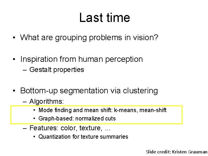 Last time • What are grouping problems in vision? • Inspiration from human perception