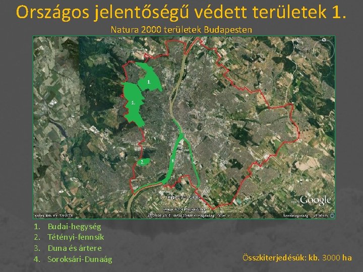 Országos jelentőségű védett területek 1. Natura 2000 területek Budapesten 1. 2. 3. 4. Budai-hegység