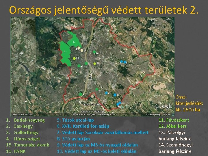 Országos jelentőségű védett területek 2. Összkiterjedésük: kb. 2600 ha 1. Budai-hegység 2. Sas-hegy 3.