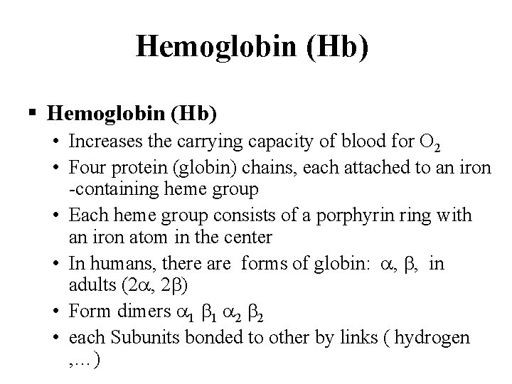 Hemoglobin (Hb) § Hemoglobin (Hb) • Increases the carrying capacity of blood for O