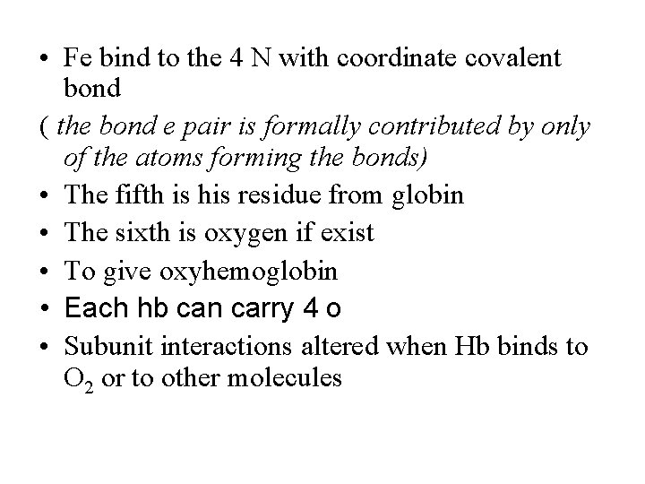  • Fe bind to the 4 N with coordinate covalent bond ( the