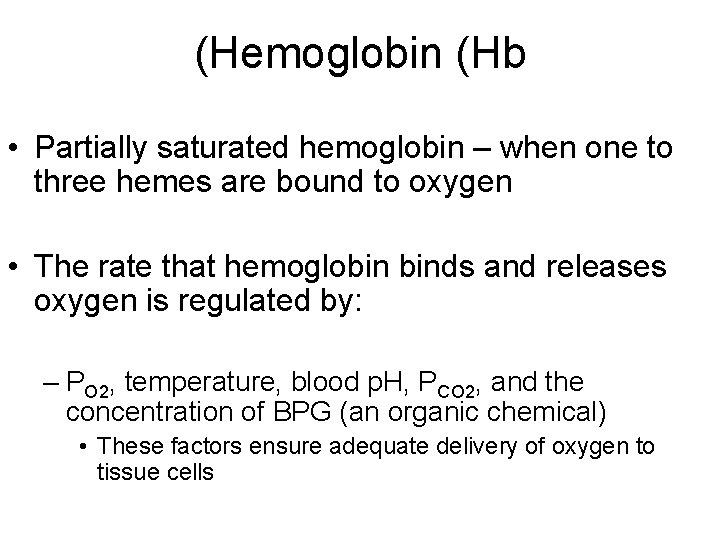 (Hemoglobin (Hb • Partially saturated hemoglobin – when one to three hemes are bound