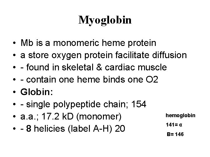 Myoglobin • • Mb is a monomeric heme protein a store oxygen protein facilitate