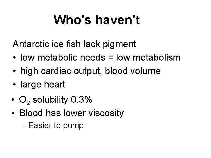 Who's haven't Antarctic ice fish lack pigment • low metabolic needs = low metabolism