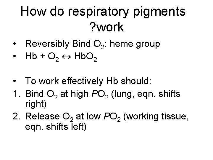 How do respiratory pigments ? work • Reversibly Bind O 2: heme group •