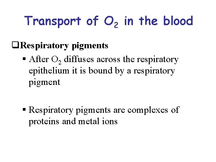 Transport of O 2 in the blood q. Respiratory pigments § After O 2