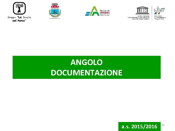 “La Scuola nel Parco” Gruppo ANGOLO DOCUMENTAZIONE a. s. 2015/2016 19 