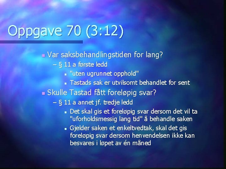 Oppgave 70 (3: 12) n Var saksbehandlingstiden for lang? – § 11 a første