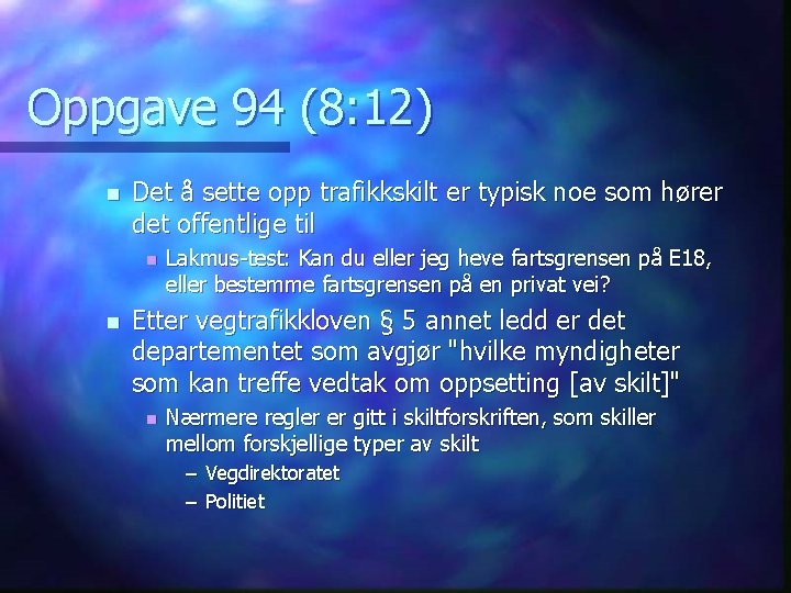 Oppgave 94 (8: 12) n Det å sette opp trafikkskilt er typisk noe som