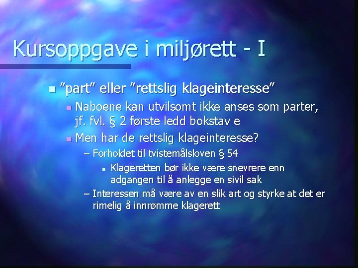 Kursoppgave i miljørett - I n ”part” eller ”rettslig klageinteresse” Naboene kan utvilsomt ikke