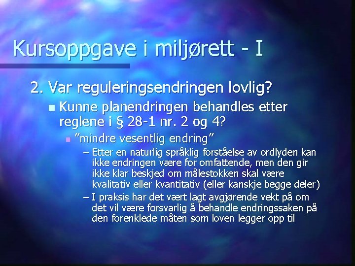 Kursoppgave i miljørett - I 2. Var reguleringsendringen lovlig? n Kunne planendringen behandles etter