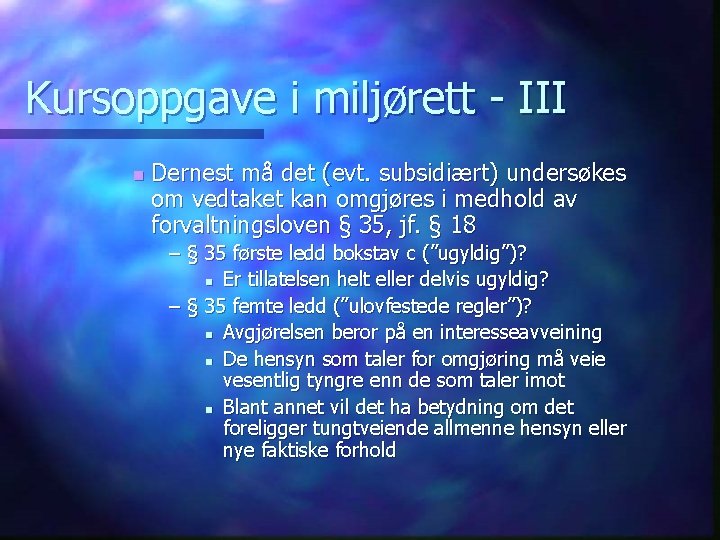 Kursoppgave i miljørett - III n Dernest må det (evt. subsidiært) undersøkes om vedtaket