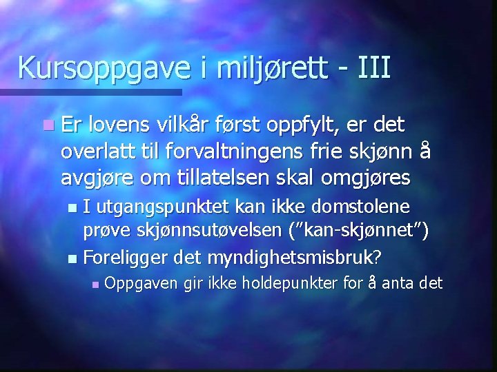 Kursoppgave i miljørett - III n Er lovens vilkår først oppfylt, er det overlatt