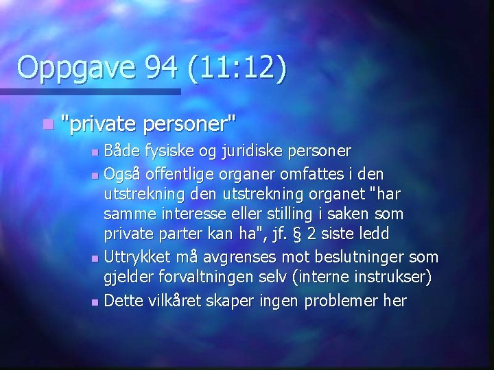 Oppgave 94 (11: 12) n "private personer" Både fysiske og juridiske personer n Også