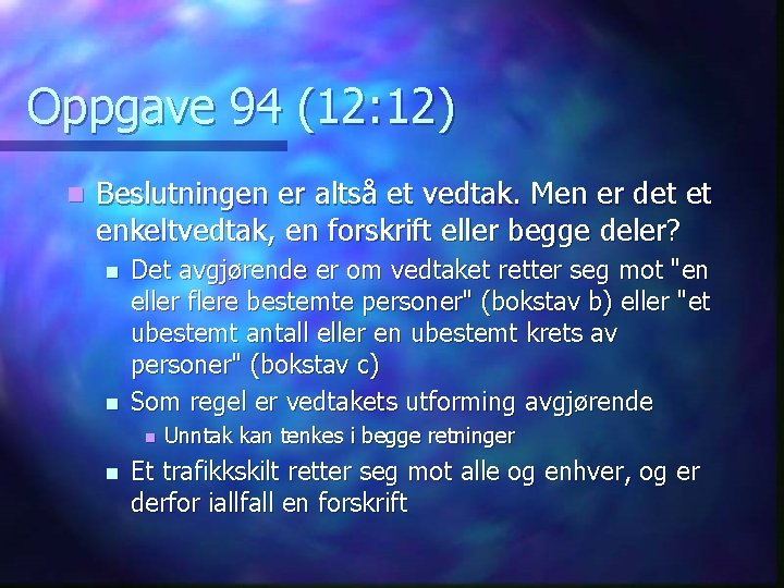 Oppgave 94 (12: 12) n Beslutningen er altså et vedtak. Men er det et