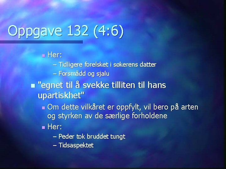 Oppgave 132 (4: 6) n Her: – Tidligere forelsket i søkerens datter – Forsmådd