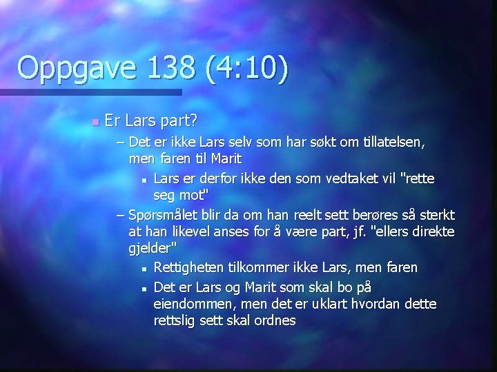 Oppgave 138 (4: 10) n Er Lars part? – Det er ikke Lars selv