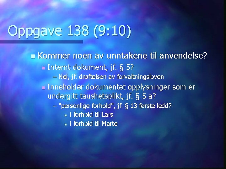 Oppgave 138 (9: 10) n Kommer noen av unntakene til anvendelse? n Internt dokument,