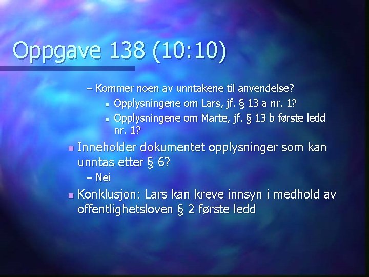 Oppgave 138 (10: 10) – Kommer noen av unntakene til anvendelse? n Opplysningene om