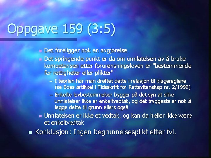 Oppgave 159 (3: 5) n n Det foreligger nok en avgjørelse Det springende punkt