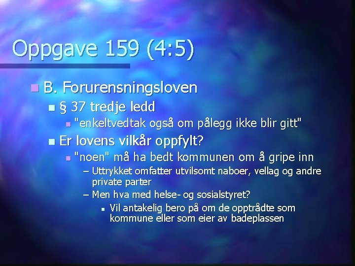 Oppgave 159 (4: 5) n B. n Forurensningsloven § 37 tredje ledd n n