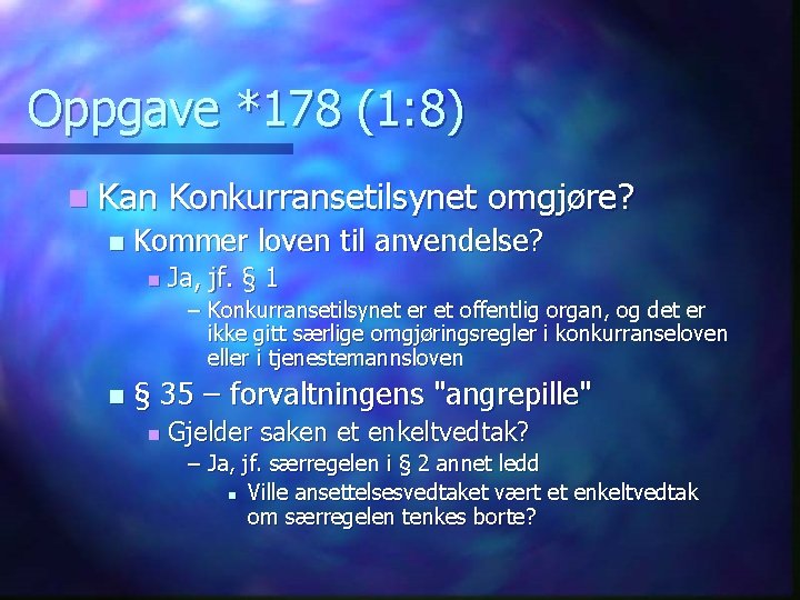 Oppgave *178 (1: 8) n Kan n Konkurransetilsynet omgjøre? Kommer loven til anvendelse? n