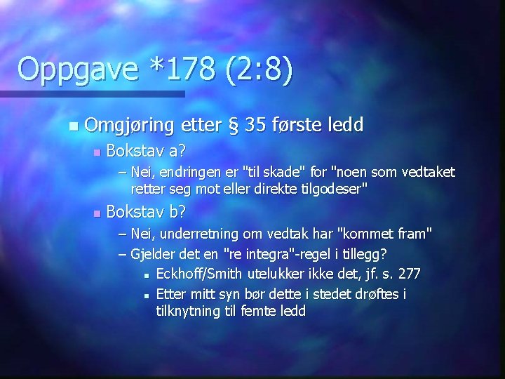 Oppgave *178 (2: 8) n Omgjøring etter § 35 første ledd n Bokstav a?