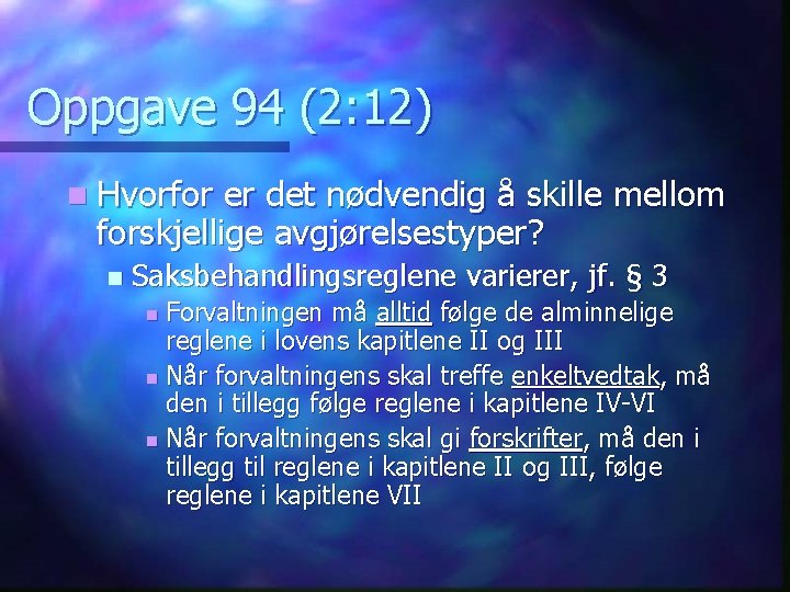 Oppgave 94 (2: 12) n Hvorfor er det nødvendig å skille mellom forskjellige avgjørelsestyper?