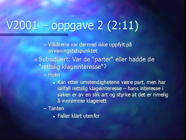 V 2001 – oppgave 2 (2: 11) – Vilkårene var dermed ikke oppfylt på