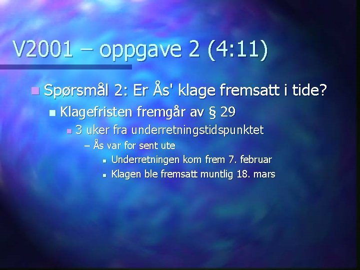 V 2001 – oppgave 2 (4: 11) n Spørsmål n 2: Er Ås' klage