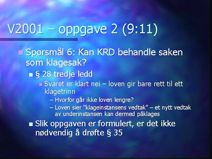 V 2001 – oppgave 2 (9: 11) n Spørsmål 6: Kan KRD behandle saken