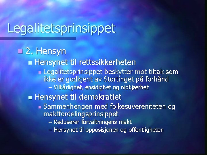 Legalitetsprinsippet n 2. n Hensynet til rettssikkerheten n Legalitetsprinsippet beskytter mot tiltak som ikke