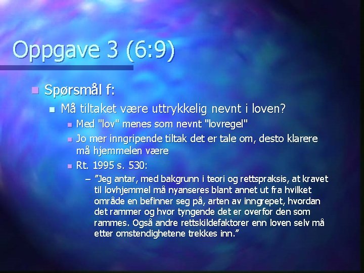 Oppgave 3 (6: 9) n Spørsmål f: n Må tiltaket være uttrykkelig nevnt i