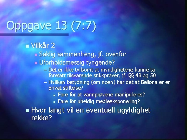 Oppgave 13 (7: 7) n Vilkår 2 Saklig sammenheng, jf. ovenfor n Uforholdsmessig tyngende?