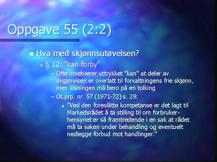 Oppgave 55 (2: 2) n Hva med skjønnsutøvelsen? n § 12: "kan forby" –