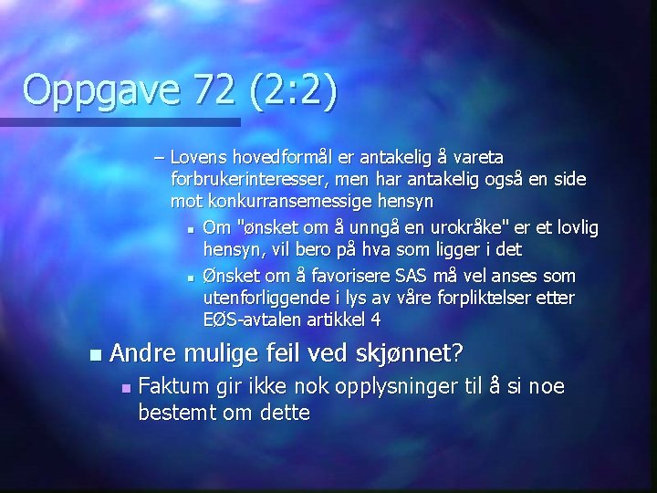 Oppgave 72 (2: 2) – Lovens hovedformål er antakelig å vareta forbrukerinteresser, men har