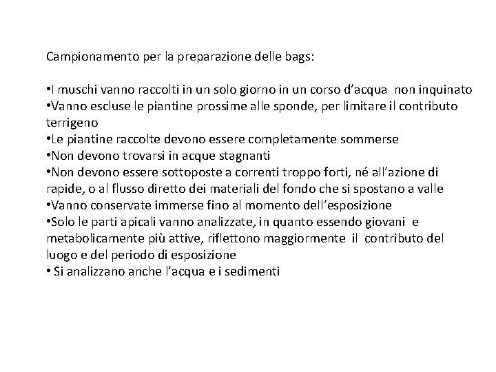 Campionamento per la preparazione delle bags: • I muschi vanno raccolti in un solo