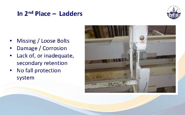 In 2 nd Place – Ladders • Missing / Loose Bolts • Damage /