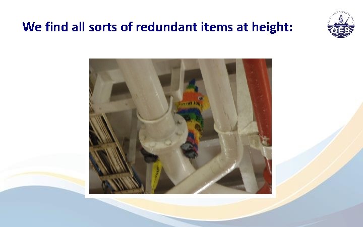 We find all sorts of redundant items at height: 