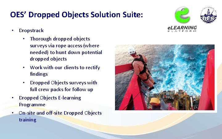 OES’ Dropped Objects Solution Suite: • Dropstrack • Thorough dropped objects surveys via rope