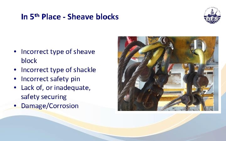 In 5 th Place - Sheave blocks • Incorrect type of sheave block •