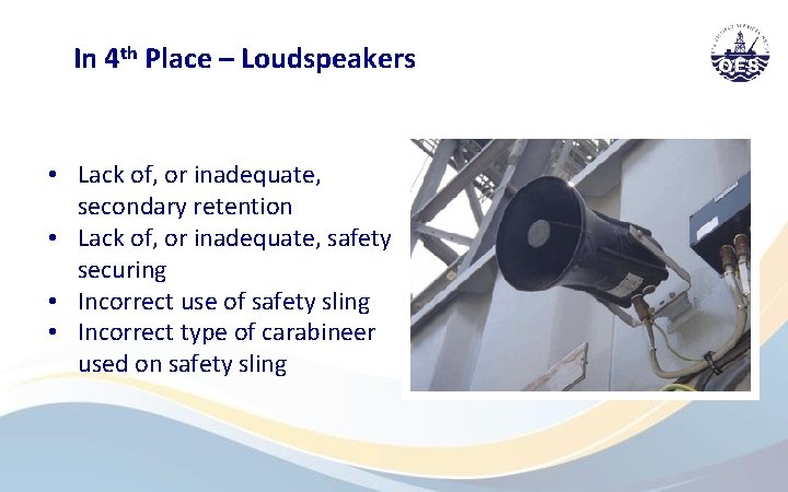 In 4 th Place – Loudspeakers • Lack of, or inadequate, secondary retention •