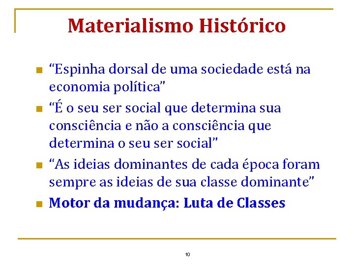 Materialismo Histórico n n “Espinha dorsal de uma sociedade está na economia política” “É