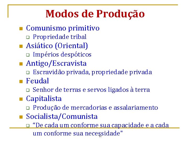 Modos de Produção n Comunismo primitivo q n Asiático (Oriental) q n Senhor de