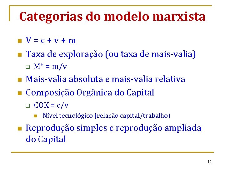 Categorias do modelo marxista n n V=c+v+m Taxa de exploração (ou taxa de mais-valia)